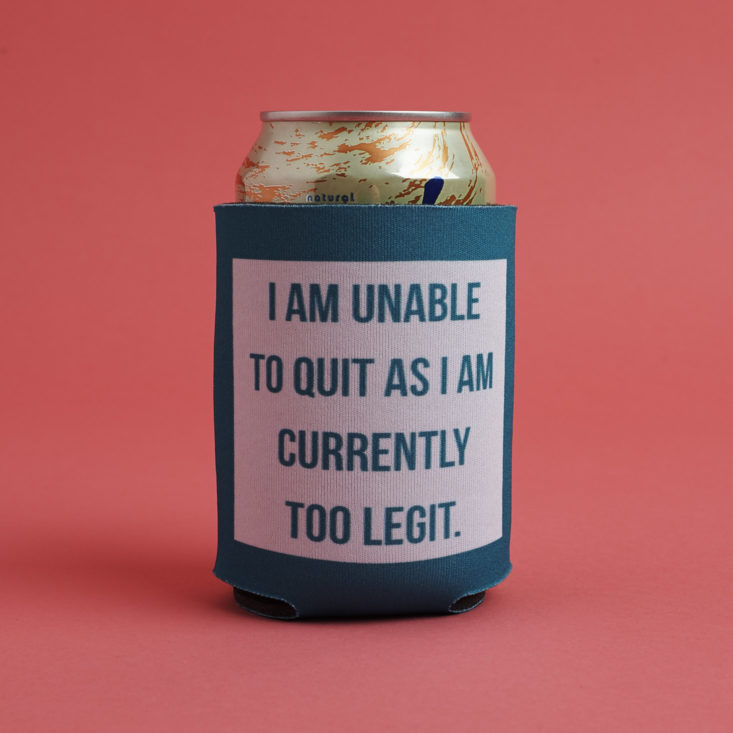 i am unable to quit as i am currently too legit koozie on can